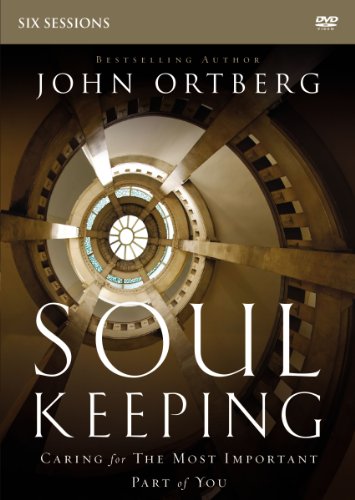 Book Cover Soul Keeping Video Study: Caring for the Most Important Part of You