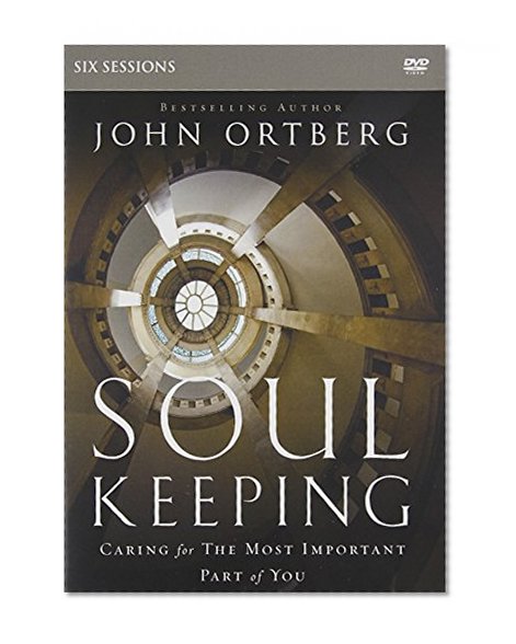 Soul Keeping Study Guide with DVD: Caring for the Most Important Part of You