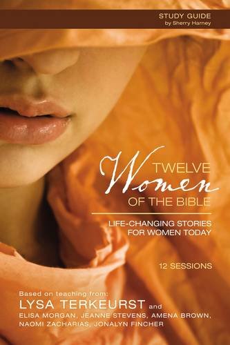 Book Cover Twelve Women of the Bible Study Guide: Life-Changing Stories for Women Today