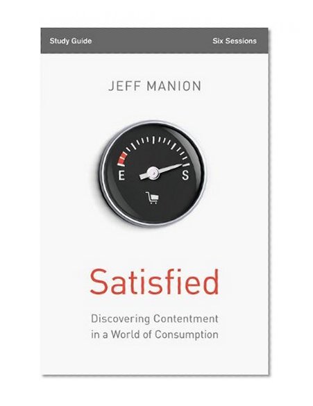 Book Cover Satisfied Study Guide: Discovering Contentment in a World of Consumption