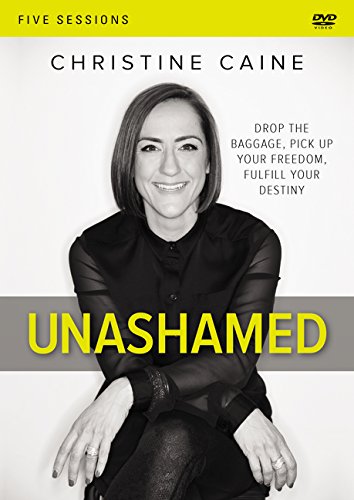 Unashamed Video Study: Drop the Baggage, Pick up Your Freedom, Fulfill Your Destiny