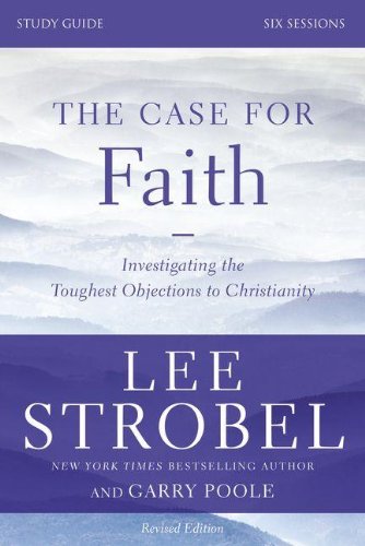 Book Cover The Case for Faith Study Guide Revised Edition: Investigating the Toughest Objections to Christianity