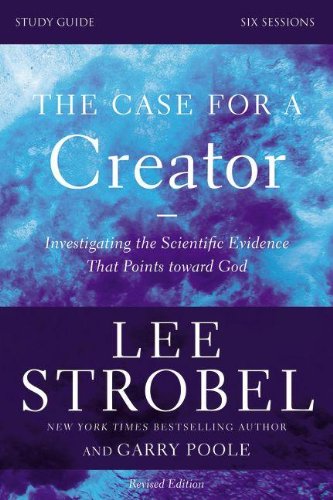 Book Cover The Case for a Creator Study Guide Revised Edition: Investigating the Scientific Evidence That Points Toward God
