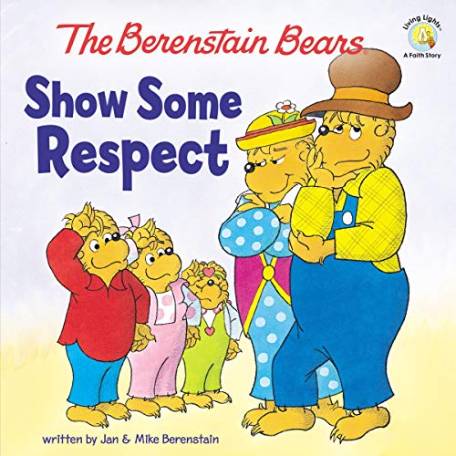 Book Cover The Berenstain Bears Show Some Respect (Berenstain Bears/Living Lights: A Faith Story)