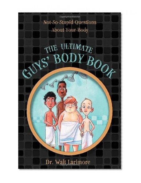 Book Cover The Ultimate Guys' Body Book: Not-So-Stupid Questions About Your Body