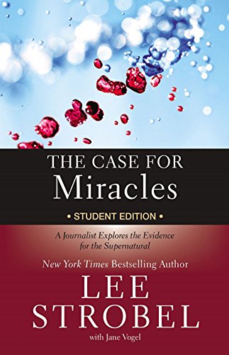 Book Cover The Case for Miracles: A Journalist Explores the Evidence for the Supernatural (Case for ... Series for Students)