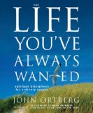 The Life You've Always Wanted: Spiritual Disciplines for Ordinary People (Running Press Miniatures)