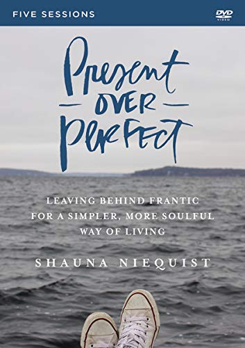 Book Cover Present Over Perfect Video Study: Leaving Behind Frantic for a Simpler, More Soulful Way of Living