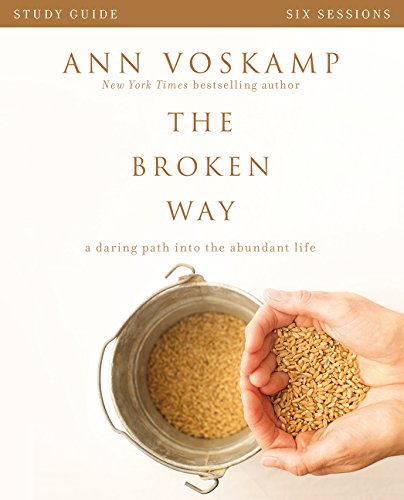 Book Cover The Broken Way Study Guide: A Daring Path into the Abundant Life