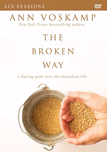 Book Cover The Broken Way Video Study: A Daring Path into the Abundant Life