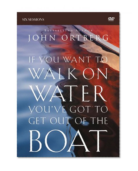 Book Cover If You Want to Walk on Water, You've Got to Get Out of the Boat: A DVD Study