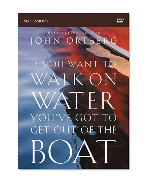 If You Want to Walk on Water, You've Got to Get Out of the Boat: A DVD Study