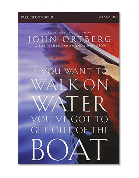 Book Cover If You Want to Walk on Water, You've Got to Get Out of the Boat Participant's Guide with DVD