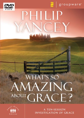 What's So Amazing About Grace, Session 6: A Ten Session Investigation of Grace (ZondervanGroupware(TM) Small Group Edition)