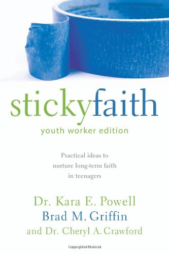 Book Cover Sticky Faith, Youth Worker Edition: Practical Ideas to Nurture Long-Term Faith in Teenagers