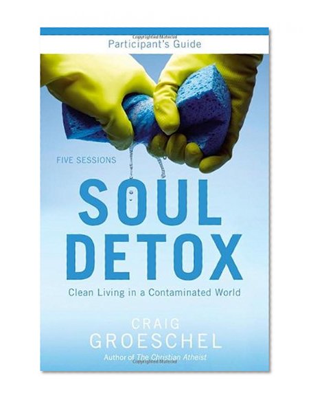 Book Cover Soul Detox Participant's Guide: Clean Living in a Contaminated World