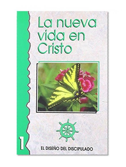 La Nueva Vida en Cristo = Your Life in Christ (Discipulado Cristiano) (Spanish Edition)