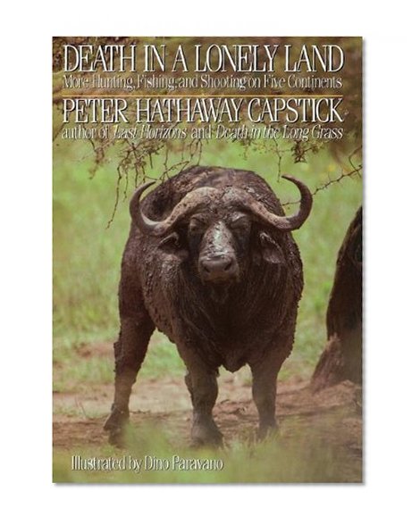 Book Cover Death in a Lonely Land: More Hunting, Fishing, and Shooting on Five Continents