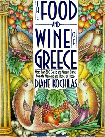 Book Cover The Food and Wine of Greece: More Than 300 Classic and Modern Dishes from the Mainland and Islands of Greece