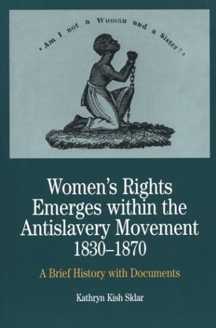 Book Cover Women's Rights Emerges within the Anti-Slavery Movement, 1830-1870: A Brief History with Documents (The Bedford Series in History and Culture)