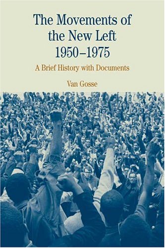Book Cover The Movements of the New Left, 1950-1975: A Brief History with Documents (The Bedford Series in History and Culture)
