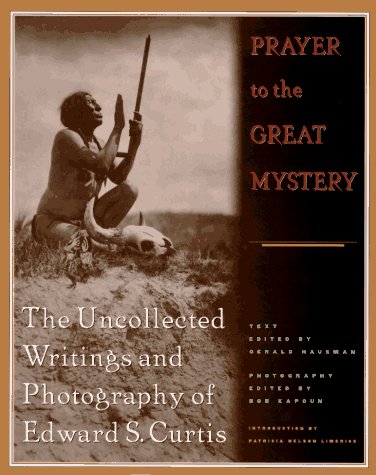 Book Cover Prayer to the Great Mystery: The Uncollected Writings and Photography of Edward S. Curtis