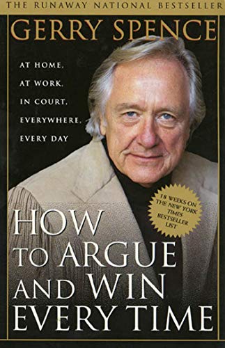 Book Cover How to Argue & Win Every Time: At Home, At Work, In Court, Everywhere, Everyday