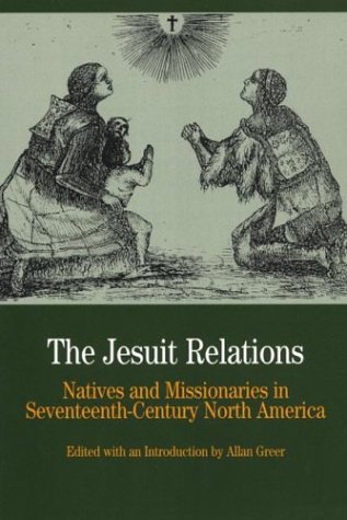 Book Cover The Jesuit Relations: Natives and Missionaries in Seventeenth-Century North America (Bedford Series in History & Culture (Paperback))