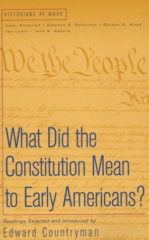 Book Cover What Did the Constitution Mean To Early Americans? (Historians at Work)