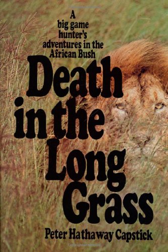 Book Cover Death in the Long Grass: A Big Game Hunter's Adventures in the African Bush