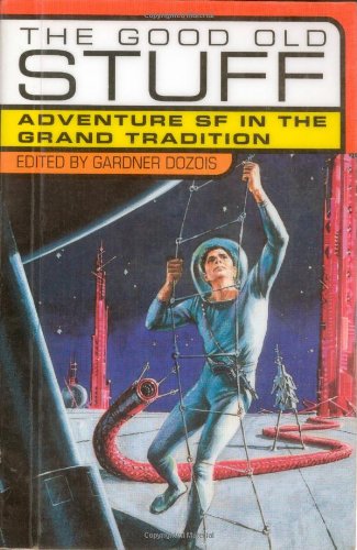 Book Cover The Good Old Stuff: Adventure Sf in the Grand Tradition