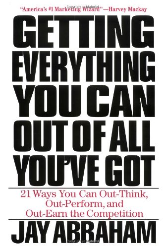 Book Cover Getting Everything You Can Out of All You've Got: 21 Ways You Can Out-Think, Out-Perform, and Out-Earn the Competition