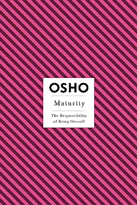 Book Cover Maturity: The Responsibility of Being Oneself (Osho Insights for a New Way of Living)
