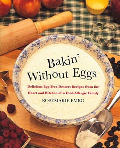 Book Cover Bakin' Without Eggs: Delicious Egg-Free Dessert Recipes from the Heart and Kitchen of a Food-Allergic Family