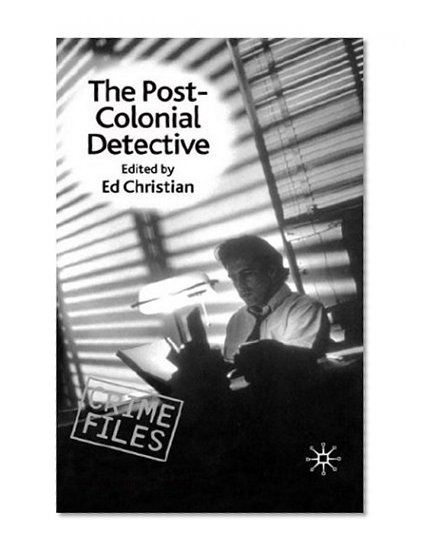 The Post-Colonial Detective (Crime Files)