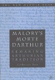 Malory's 'Morte D'Arthur': Remaking Arthurian Tradition