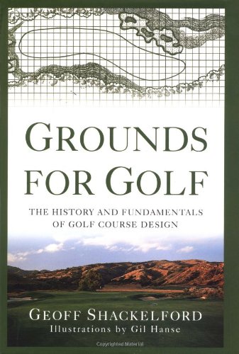 Book Cover Grounds for Golf: The History and Fundamentals of Golf Course Design