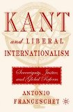 Kant and Liberal Internationalism: Sovereignty, Justice and Global Reform
