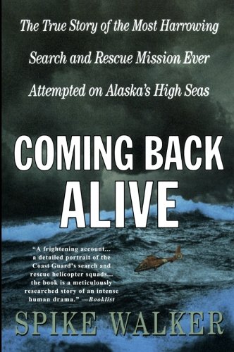 Book Cover Coming Back Alive: The True Story of the Most Harrowing Search and Rescue Mission Ever Attempted on Alaska's High Seas