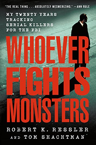 Book Cover Whoever Fights Monsters: My Twenty Years Tracking Serial Killers for the FBI