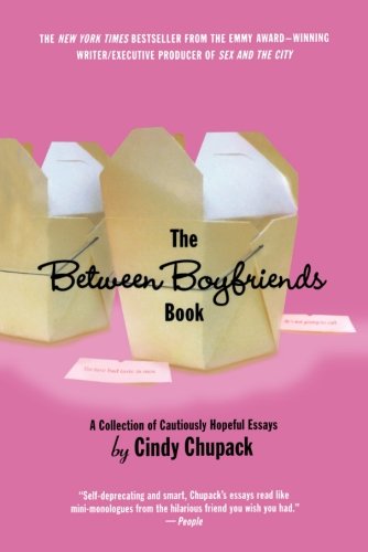Book Cover The Between Boyfriends Book: A Collection of Cautiously Hopeful Essays