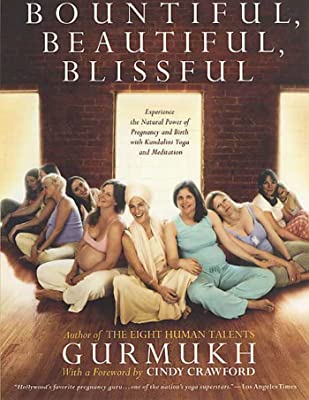 Book Cover Bountiful, Beautiful, Blissful: Experience the Natural Power of Pregnancy and Birth with Kundalini Yoga and Meditation