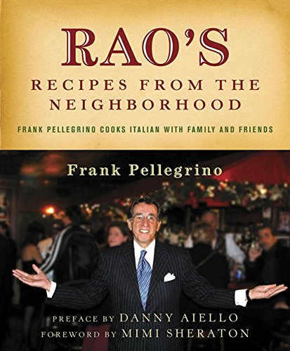 Book Cover Rao's Recipes from the Neighborhood: Frank Pellegrino Cooks Italian with Family and Friends