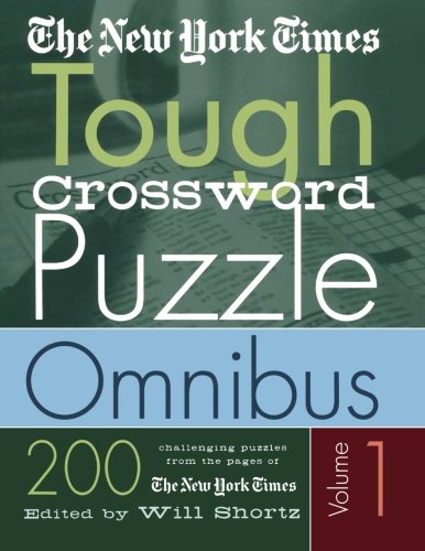 Book Cover The New York Times Tough Crossword Puzzle Omnibus Volume 1: 200 Challenging Puzzles from The New York Times (New York Times Tough Crossword Puzzles)