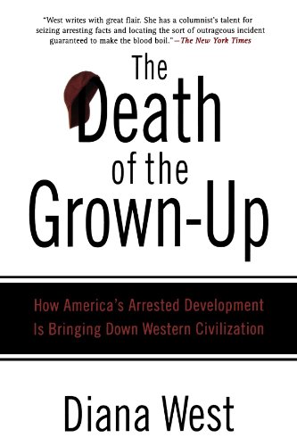 Book Cover The Death of the Grown-Up: How America's Arrested Development Is Bringing Down Western Civilization