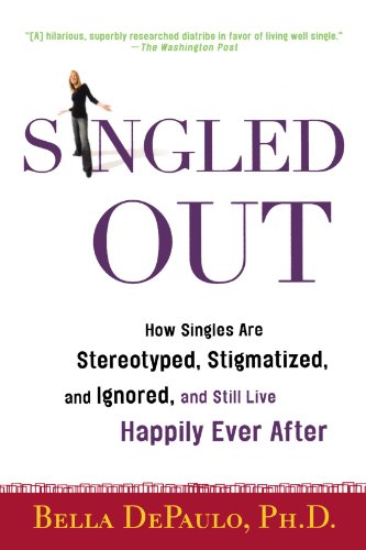 Book Cover Singled Out: How Singles Are Stereotyped, Stigmatized, and Ignored, and Still Live Happily Ever After