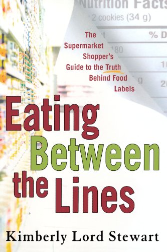 Book Cover Eating Between the Lines: The Supermarket Shopper's Guide to the Truth Behind Food Labels