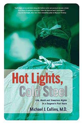 Book Cover Hot Lights, Cold Steel: Life, Death and Sleepless Nights in a Surgeon's First Years