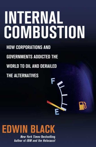 Book Cover Internal Combustion: How Corporations and Governments Addicted the World to Oil and Derailed the Alternatives