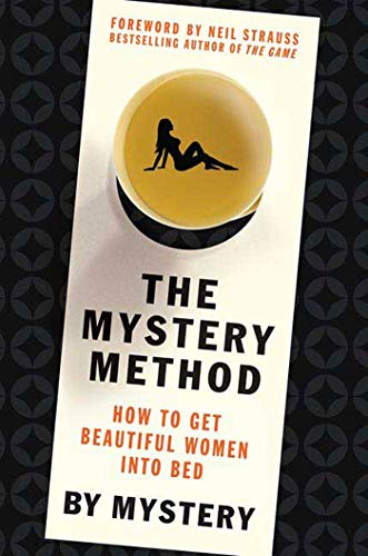 Book Cover The Mystery Method: How to Get Beautiful Women Into Bed